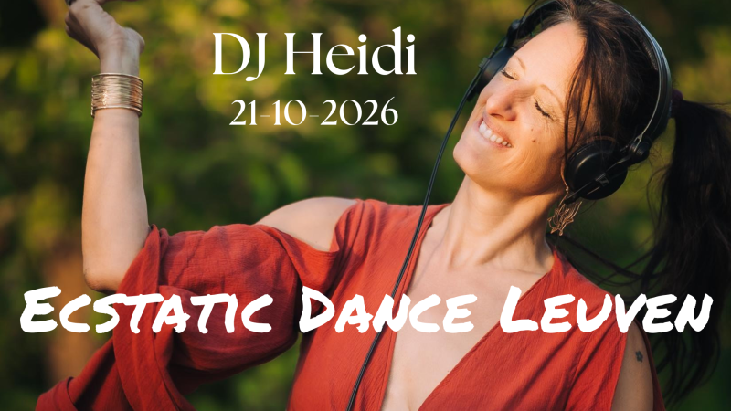 Ecstatic Dance Leuven  *DJ Heidi* 