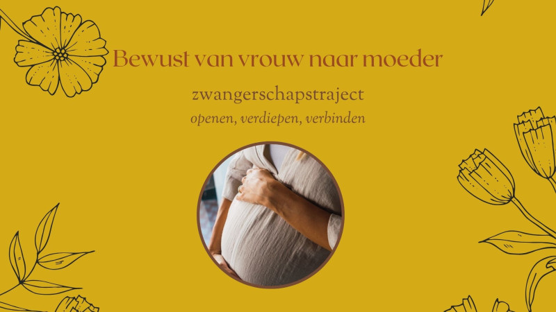 Zwangerschapstraject: Bewust van Vrouw naar Moeder