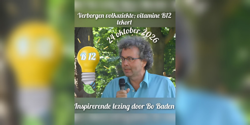 Lezing Bo Baden! Verborgen volksziekte: vitamine B12 tekort.