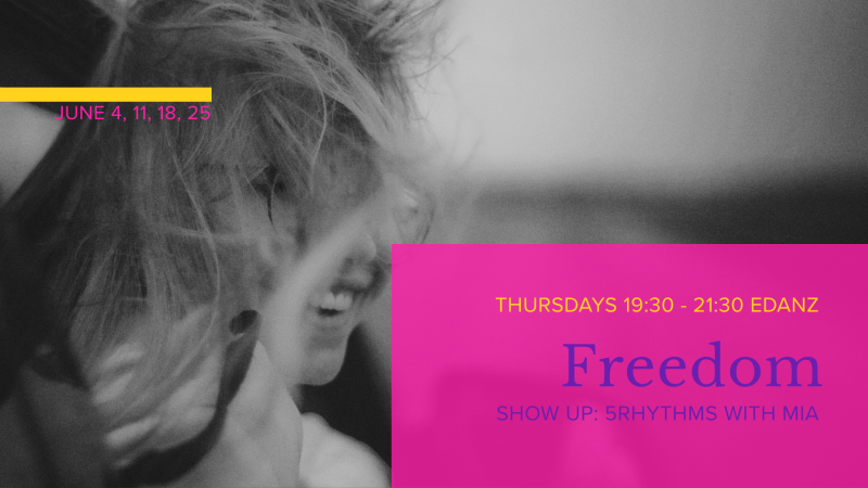 Freedom: 5Rhythms movement sessions - Ecstatic Dance, 5 Rhythms, Conscious Dance