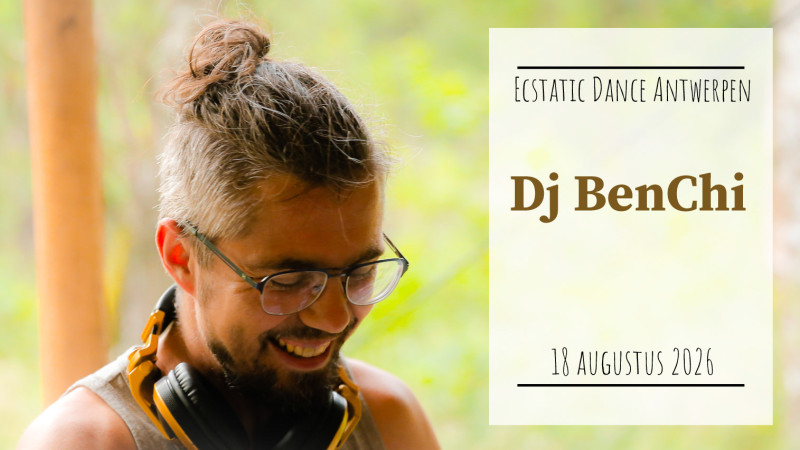 Ecstatic Dance Antwerpen * Dj Benchi  - Ecstatic Dance, Free Dance, Dancing in Connection