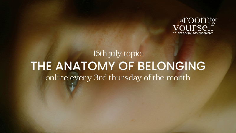 A room for yourself · JULY · the anatomy of belonging
