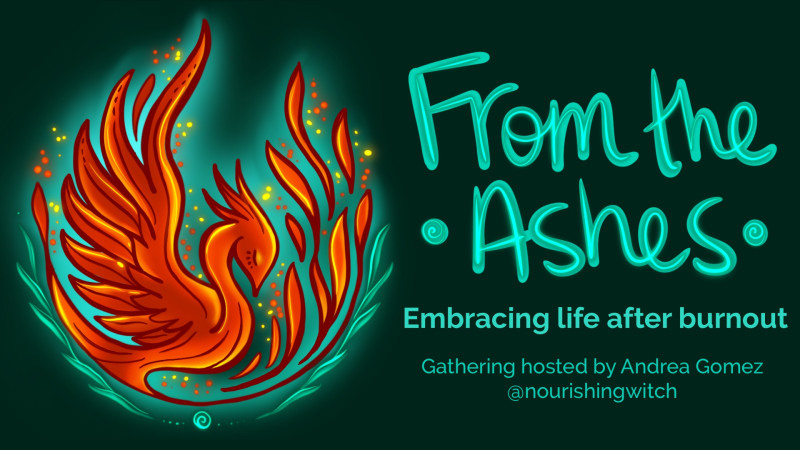 From the Ashes - Embracing Life after burnout