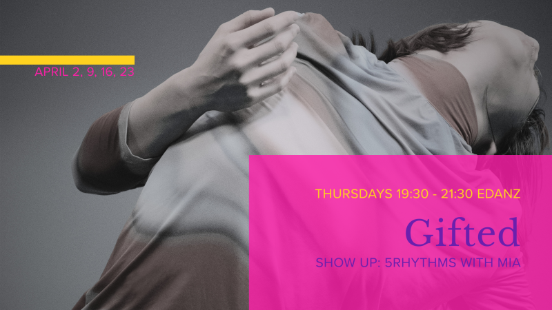 Gifted: 5Rhythms movement sessions - Ecstatic Dance, 5 Rhythms, Conscious Dance