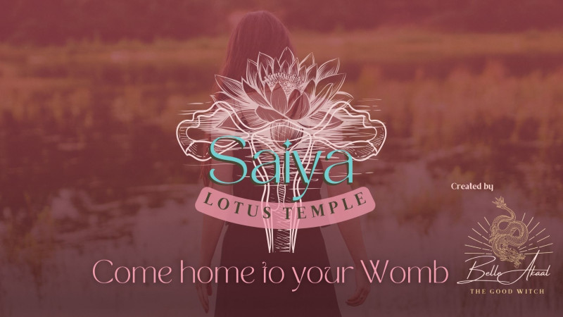 SAIYA Lotus Temple - Womb healing ceremonie