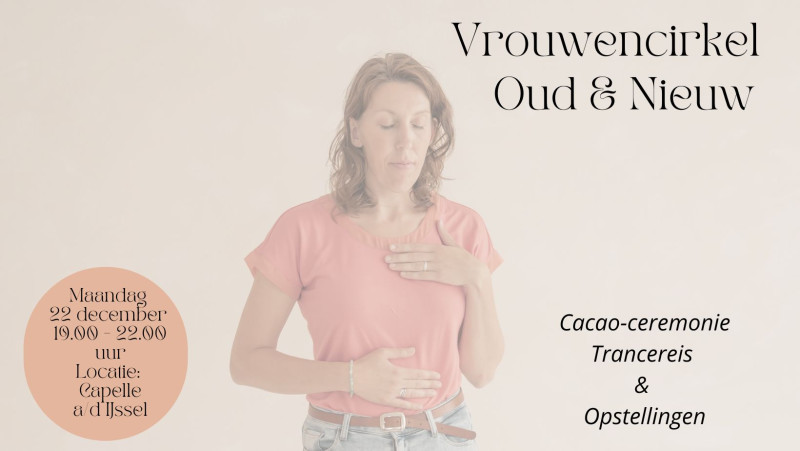 Vrouwencirkel - Oud en nieuw - Family Constellations, Women's Circles, Cacao Ceremony