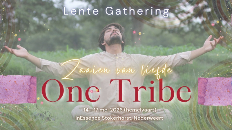 One Tribe Lente Gathering 2026: Zaaien van Liefde