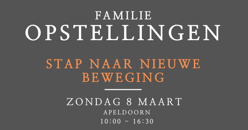 Workshop Familieopstellingen - 8 maart - Apeldoorn - Familieopstellingen, Systemisch werk, Persoonlijke Ontwikkeling