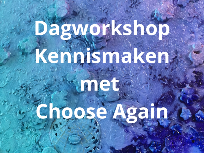 Dagworkshop Kennismaken met Choose Again