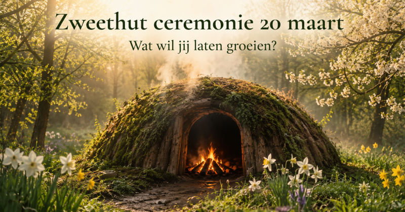 Zweethutceremonie - Wat wil jij laten groeien?