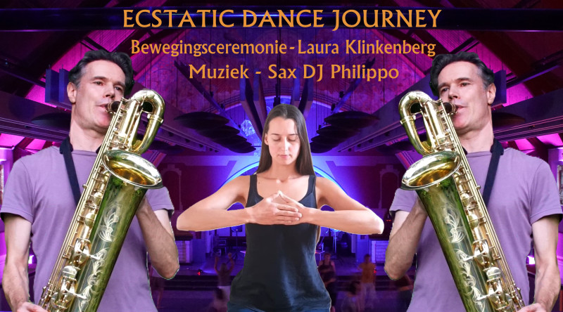 Ecstatic Dance Journey Nijmegen met SAX-DJ Philippo - Ecstatic Dance, Conscious Dance, Live Music