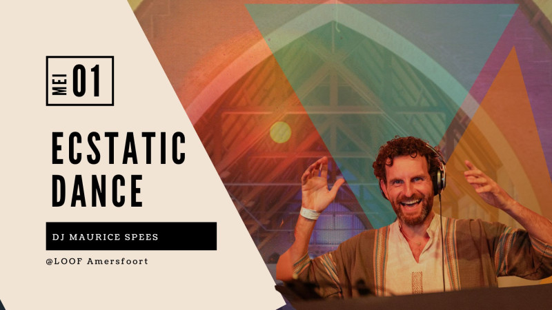 Ecstatic Dance LOOF 1 mei DJ Maurice Spees