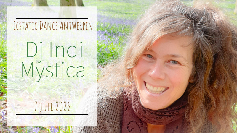 Ecstatic Dance Antwerpen * Dj Indi Mystica