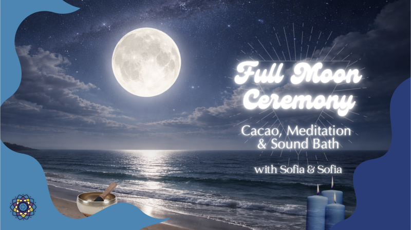 🌕✨ Full Moon Ceremony: Cacao, Meditation & Sound Bath ✨🌕