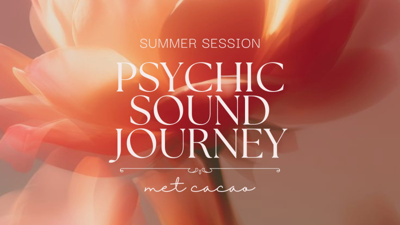 Summer Session: Cacao ceremonie & sound journey