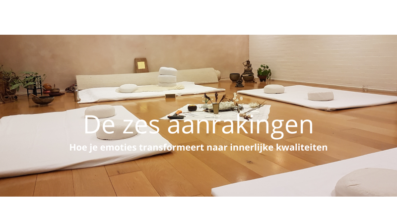 De zes aanrakingen - hoe je emoties transformeert naar kwaliteiten