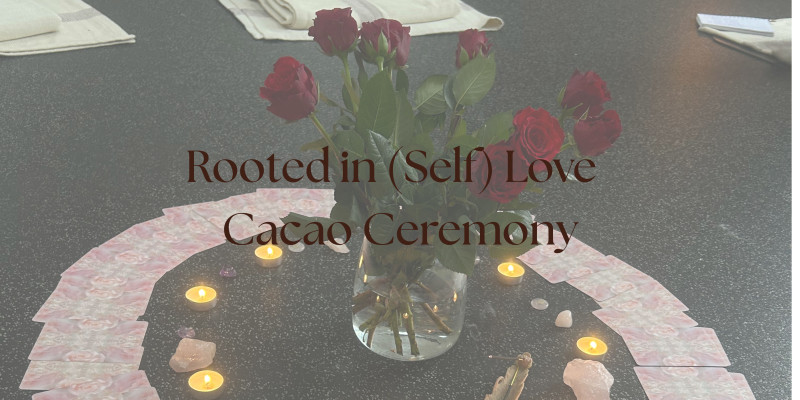 🌹 Rooted in (Self)Love - Cacao Ceremony 🌹 - Cérémonie de cacao, Yoga, Méditation