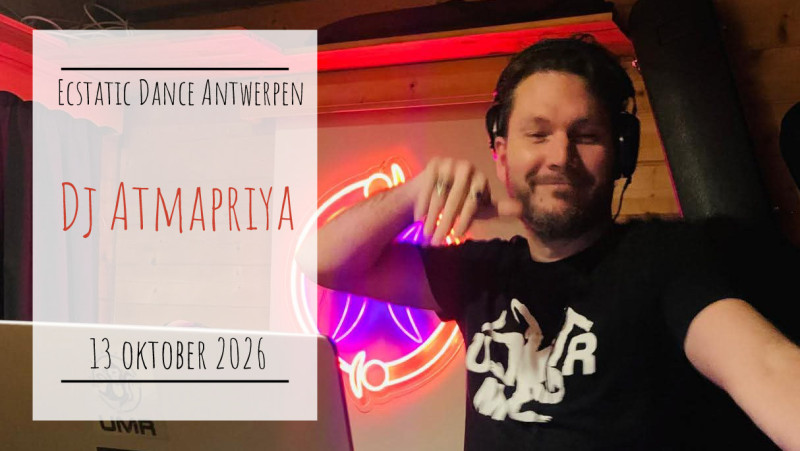 Ecstatic Dance Antwerpen * Dj Atmapriya 