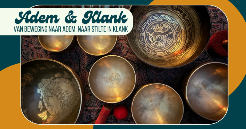 Adem & Klank – van beweging naar adem, naar stilte in klank - Voyage sonore-bain sonore, Coupes chantantes, Yoga