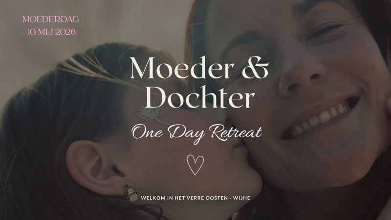Moeder & Dochter One Day Retreat (Moederdag editie)  - 1-Day Retreat, Other workshops, Women's Circles