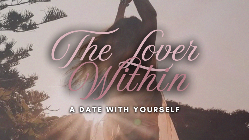 The Lover Within: A Date with Yourself