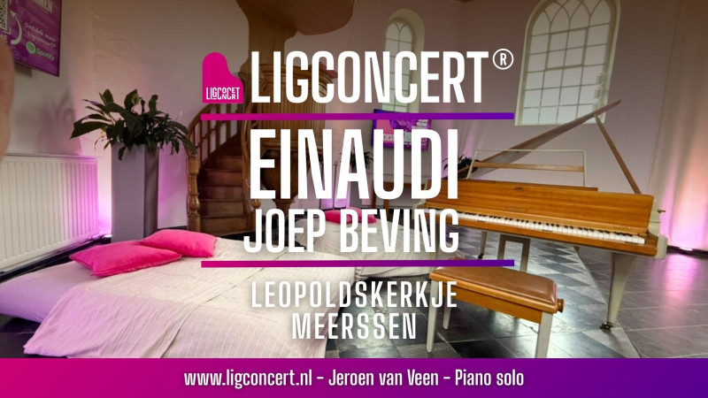 Ligconcert® EINAUDI - Beving , Leopoldskerkje Meerssen