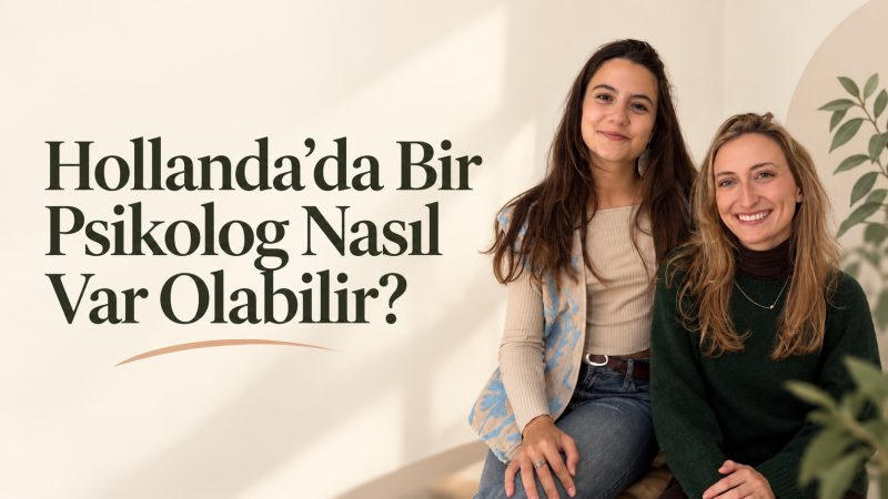 Hollanda’da Psikolog Olarak Nasıl Var Olunur?