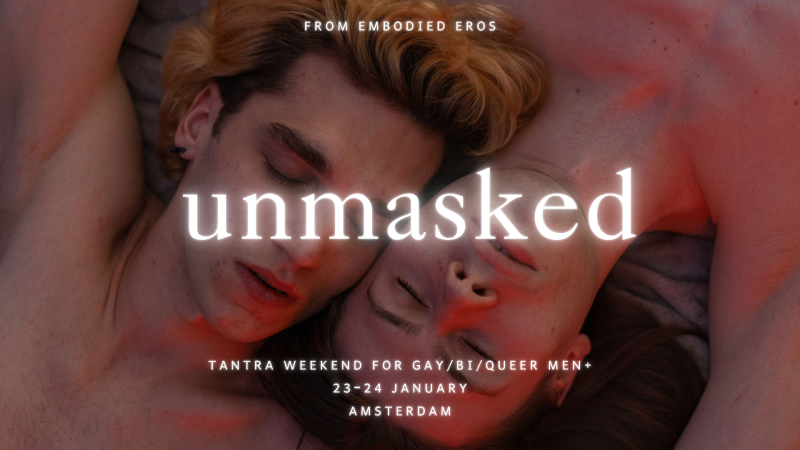 Unmasked - Tantra Weekend for Gay/Bi/Queer Men+ - Conscious Sexuality, Tantra, Queer