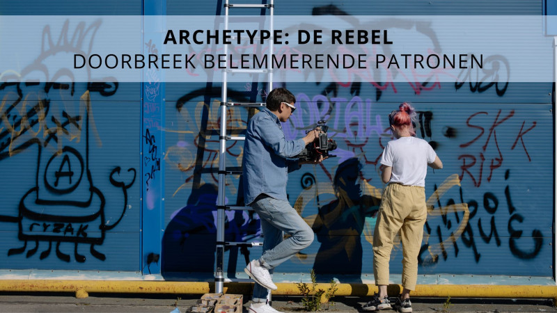 Workshop archetype: De Rebel - Doorbreek belemmerende patronen