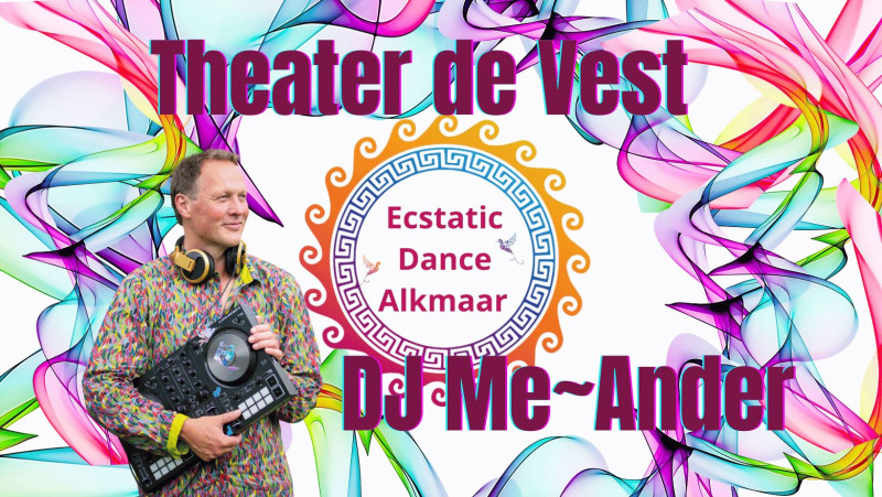 DJ Me~Ander & DJ Horizon '21 * EcstaticDance | Theater de Vest