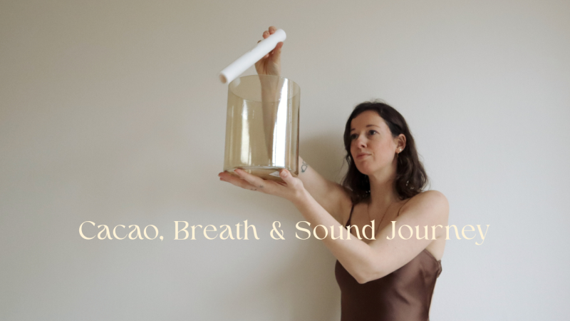 Cacao, Breath & Sound Journey: End of Spring