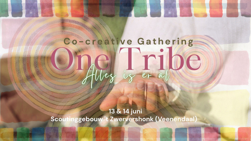One Tribe Co-creatieve Gathering: Alles is er al