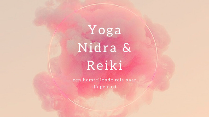 Yoga Nidra & Reiki ~ een herstellende reis naar diepe rust