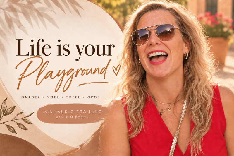 Life is your playground Mini Audio training ( elk moment te volgen)