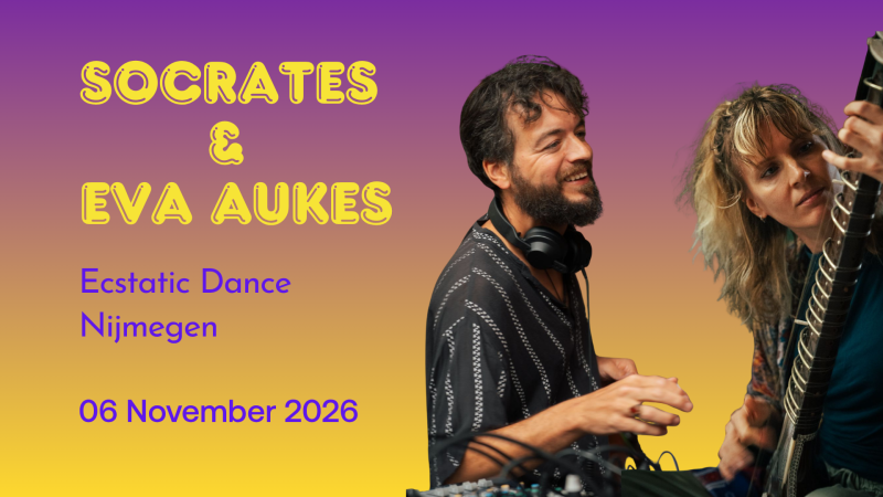 Ecstatic Dance Nijmegen │ SOCRATES & EVA AUKES (live) │ 06/11