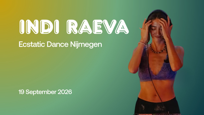 Ecstatic Dance Nijmegen │ INDI RAEVA │ 19/09