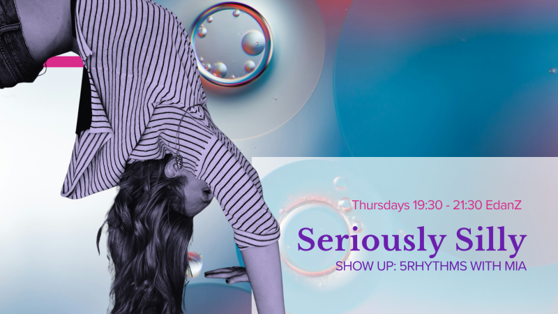 Seriously Silly: 5Rhythms movement sessions