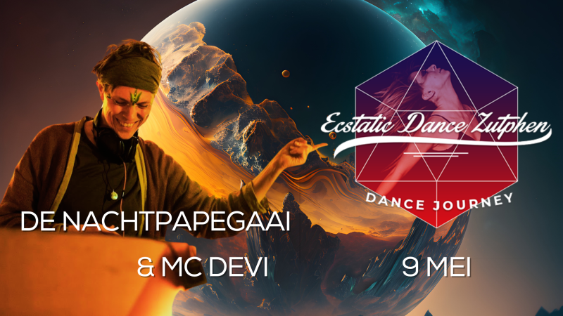 Ecstatic Dance Zutphen -  DJ De Nachtpapegaai - Ecstatic Dance, Dansworkshop, 5Ritmes