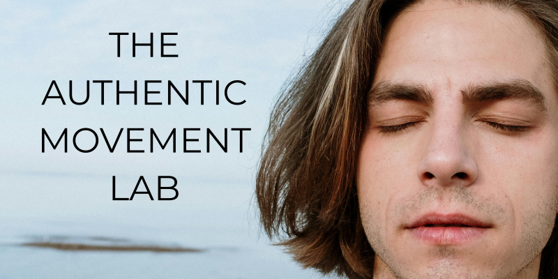 The Authentic Movement Lab  - Mouvement authentique, Danser en connexion