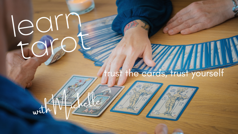Learn Tarot with Michelle - trust the cards, trust yourself