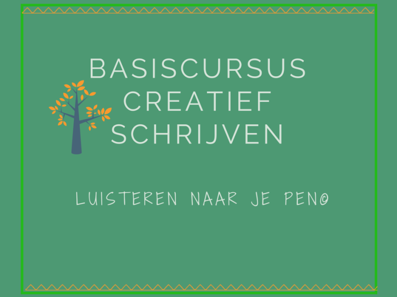 Basiscursus creatief schrijven (Luisteren naar je Pen)