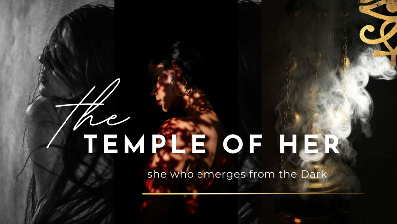 Temple of Her - She Who Emerges from the Dark  - Tantra, Vrouwen workshops, Tempel