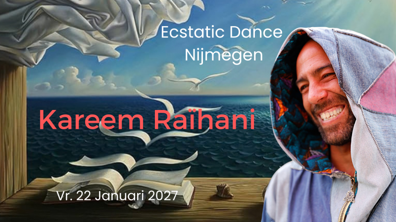 Ecstatic Dance Nijmegen │ KAREEM RAÏHANI │ 22/01/2027