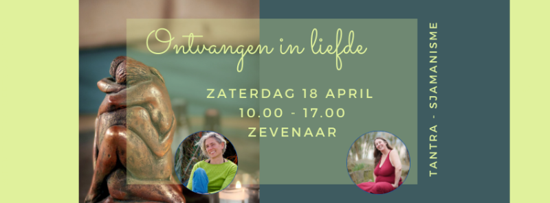 Ontvangen in Liefde - Dagworkshop - Zevenaar