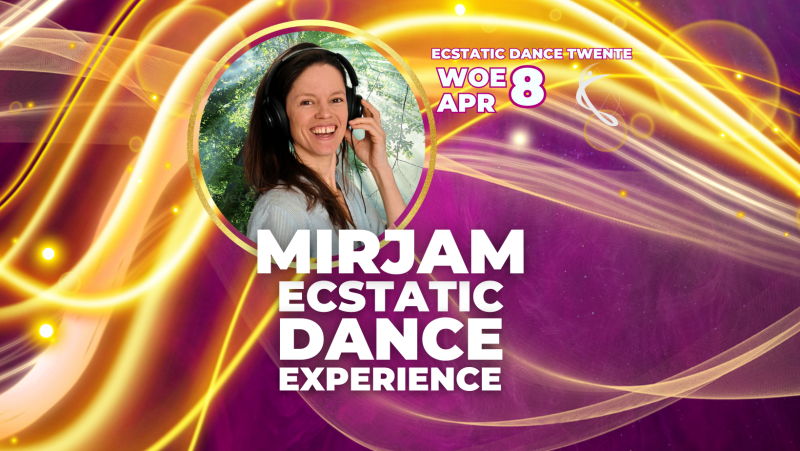 DJ MIRJAM✨️WOENSDAG 8 APRIL ✨️Ecstatic Dance Twente  - Ecstatic Dance, Intuitive Dance, Vrije Dans