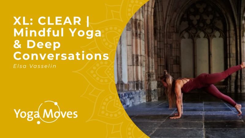 XL: Clear | Mindful Yoga & Deep Conversations