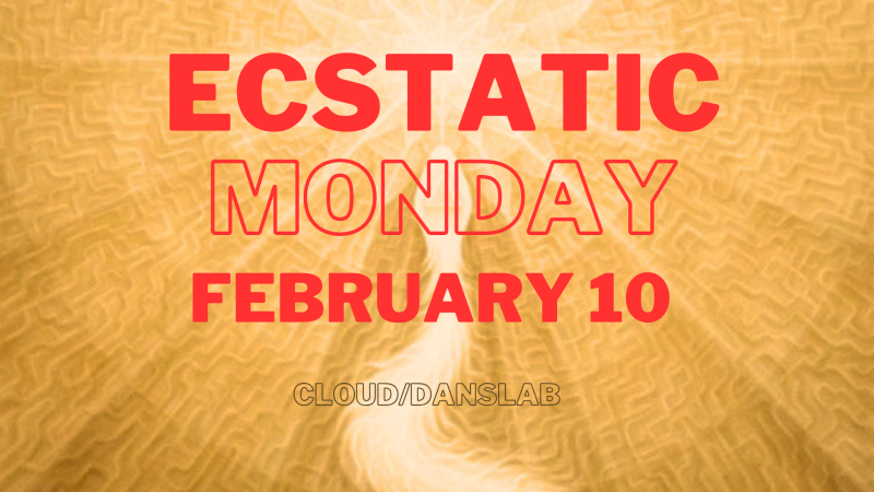 Ecstatic Monday 10 February - Ecstatic Dance, Contact Improvisatie, Conscious Dance