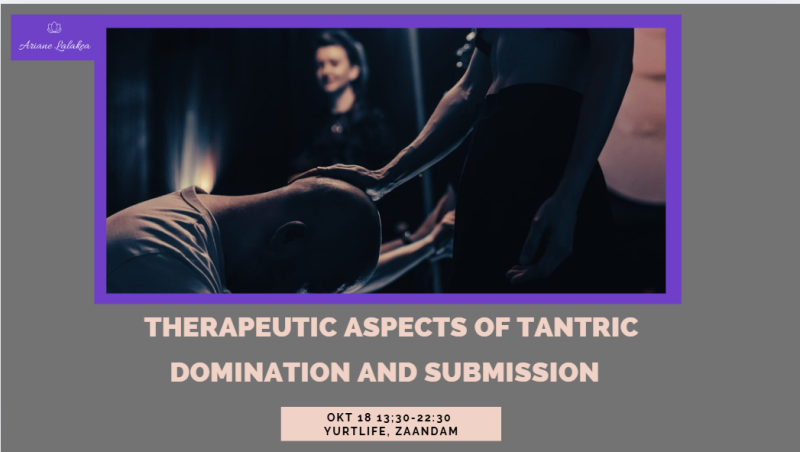 Therapeutic aspects of tantric Domination and Submission  - Guérison, Tantra, Sexualité consciente