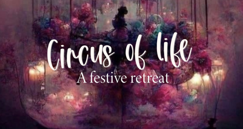 Circus of Life ~ A Festive Retreat 2026