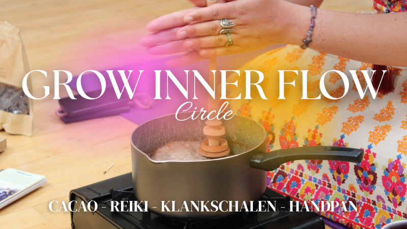 Grow Inner Flow Circle - Cacao Ceremonie, Reiki, Klankschalen, Handpan - Cacao ceremonie, Reiki, Klankreis-Soundbath